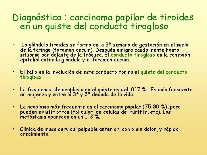 Diagnóstico : carcinoma papilar de tiroides en un quiste del conducto tirogloso • La