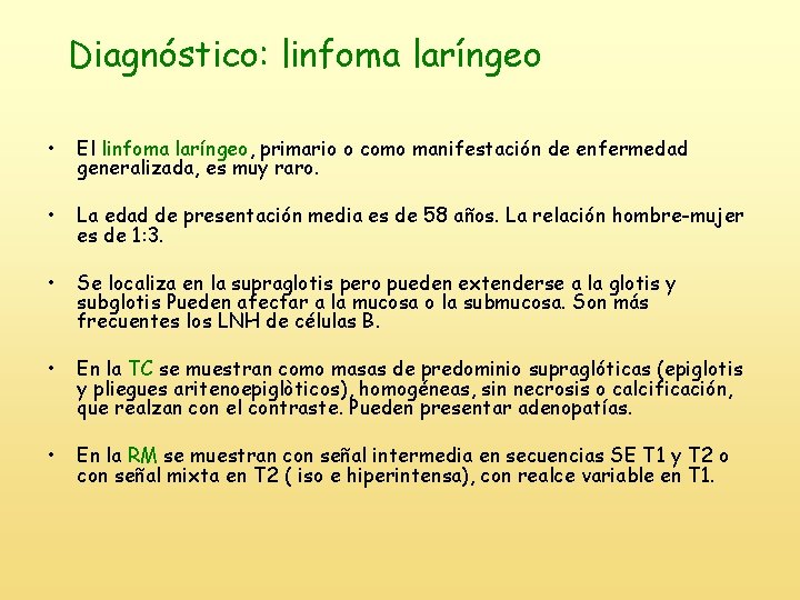 Diagnóstico: linfoma laríngeo • El linfoma laríngeo, primario o como manifestación de enfermedad generalizada,