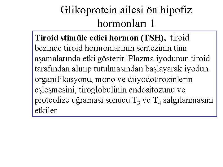 Glikoprotein ailesi ön hipofiz hormonları 1 Tiroid stimüle edici hormon (TSH), tiroid bezinde tiroid