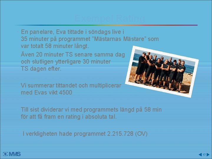 Exempel Rating • En panelare, Eva tittade i söndags live i 35 minuter på