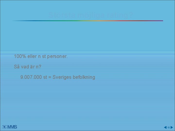 Största möjliga rating? 100% eller n st personer. Så vad är n? • 9.