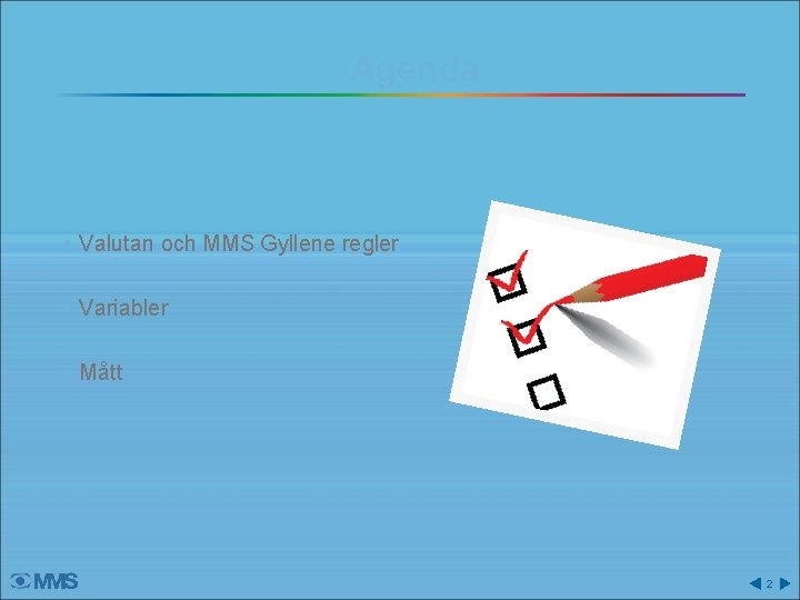 Agenda • Valutan och MMS Gyllene regler • Variabler • Mått 2 