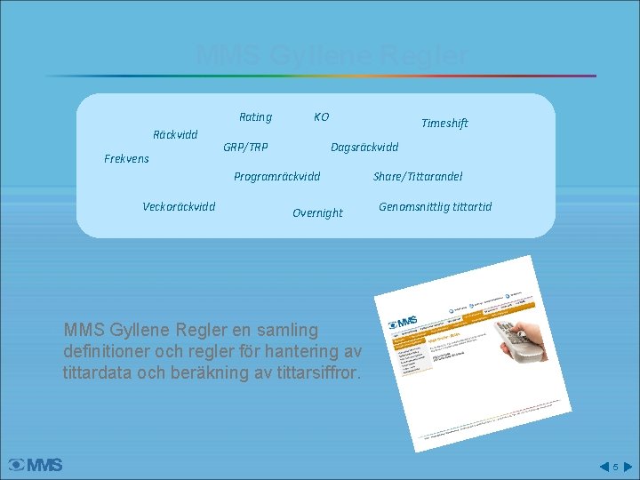 MMS Gyllene Regler Rating Räckvidd Frekvens KO GRP/TRP Timeshift Dagsräckvidd Programräckvidd Veckoräckvidd Overnight Share/Tittarandel