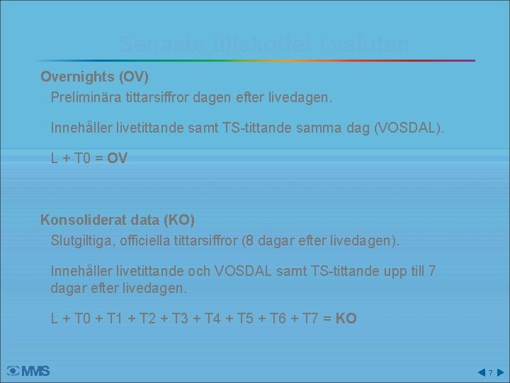 Senaste tillskottet i valutan Overnights (OV) • Preliminära tittarsiffror dagen efter livedagen. • Innehåller