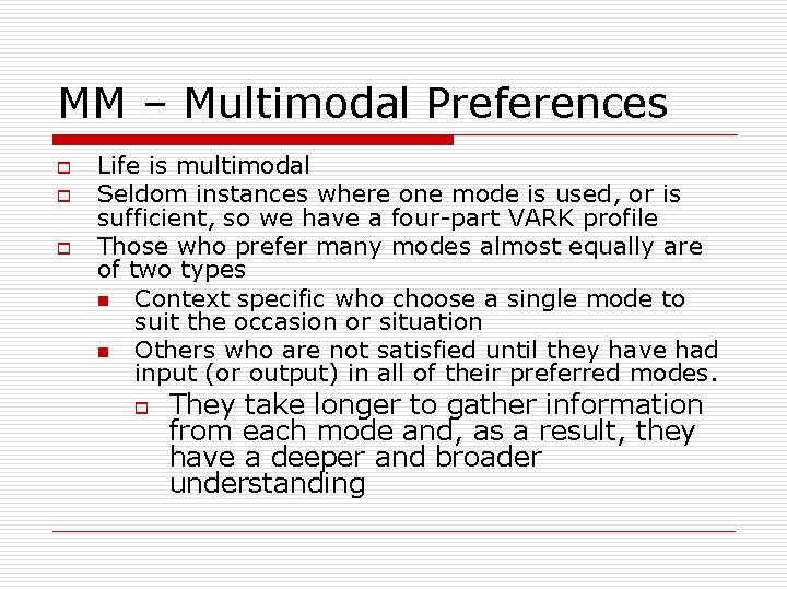 MM – Multimodal Preferences o o o Life is multimodal Seldom instances where one