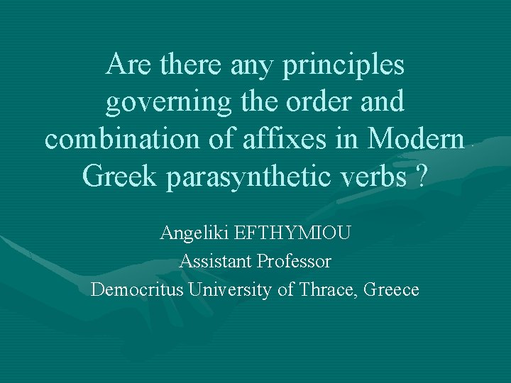 Are there any principles governing the order and combination of affixes in Modern Greek Are there any principles governing the order and combination of affixes in Modern Greek