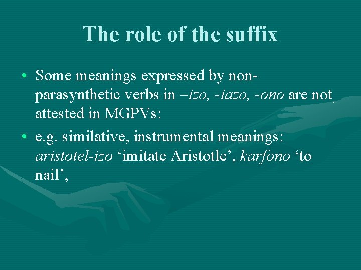 The role of the suffix • Some meanings expressed by nonparasynthetic verbs in –izo, The role of the suffix • Some meanings expressed by nonparasynthetic verbs in –izo,