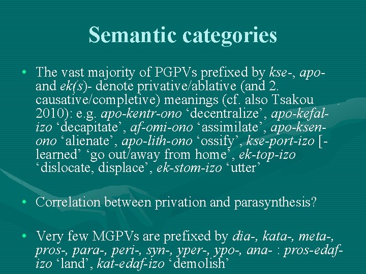Semantic categories • The vast majority of PGPVs prefixed by kse-, apoand ek(s)- denote Semantic categories • The vast majority of PGPVs prefixed by kse-, apoand ek(s)- denote