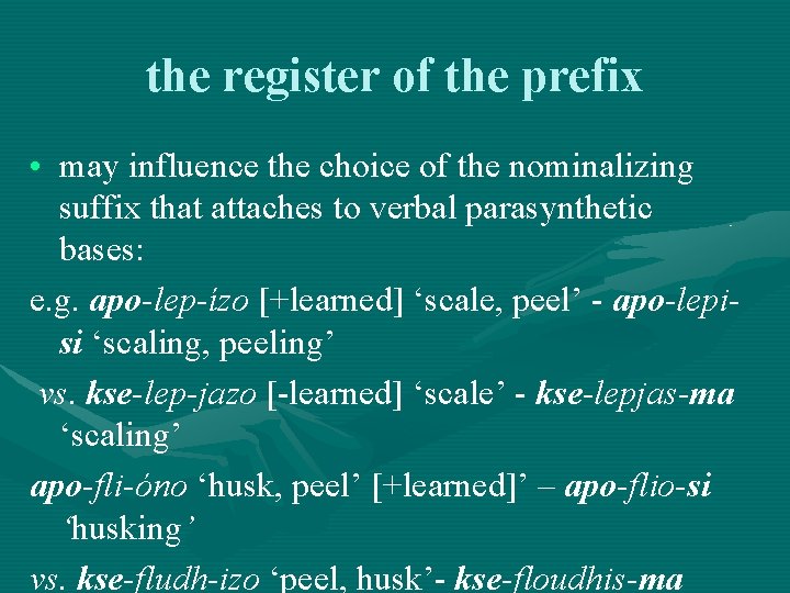 the register of the prefix • may influence the choice of the nominalizing suffix the register of the prefix • may influence the choice of the nominalizing suffix