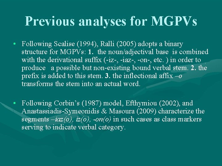 Previous analyses for MGPVs • Following Scalise (1994), Ralli (2005) adopts a binary structure Previous analyses for MGPVs • Following Scalise (1994), Ralli (2005) adopts a binary structure