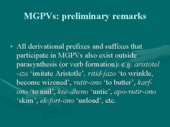MGPVs: preliminary remarks • All derivational prefixes and suffixes that participate in MGPVs also MGPVs: preliminary remarks • All derivational prefixes and suffixes that participate in MGPVs also