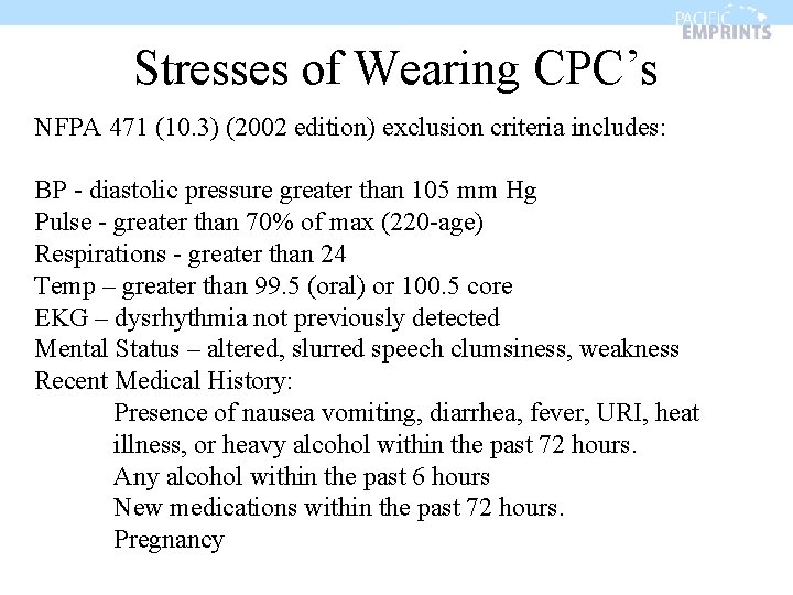 Stresses of Wearing CPC’s NFPA 471 (10. 3) (2002 edition) exclusion criteria includes: BP