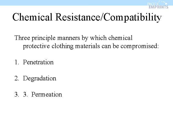 Chemical Resistance/Compatibility Three principle manners by which chemical protective clothing materials can be compromised: