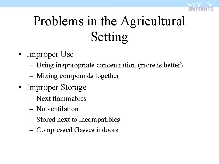 Problems in the Agricultural Setting • Improper Use – Using inappropriate concentration (more is