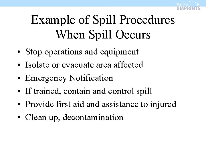 Example of Spill Procedures When Spill Occurs • • • Stop operations and equipment