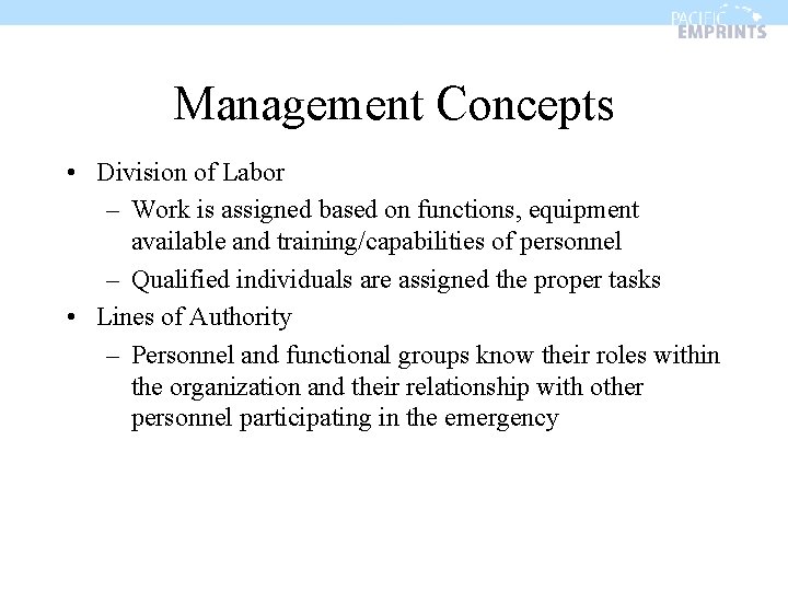 Management Concepts • Division of Labor – Work is assigned based on functions, equipment