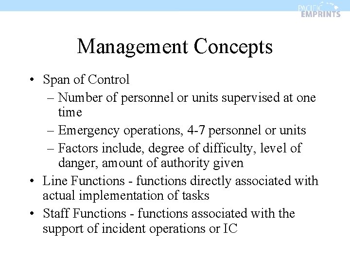 Management Concepts • Span of Control – Number of personnel or units supervised at