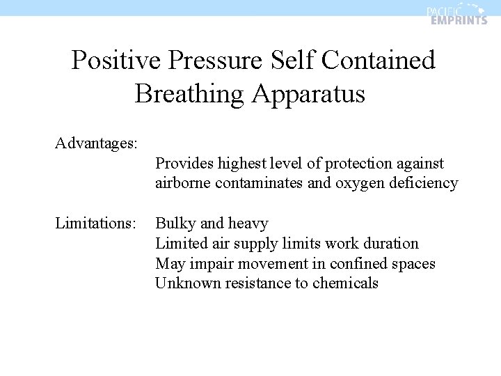 Positive Pressure Self Contained Breathing Apparatus Advantages: Provides highest level of protection against airborne