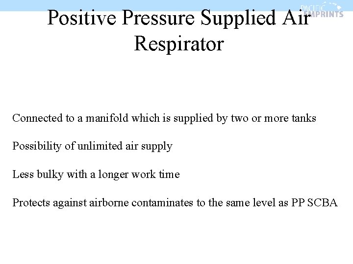 Positive Pressure Supplied Air Respirator Connected to a manifold which is supplied by two