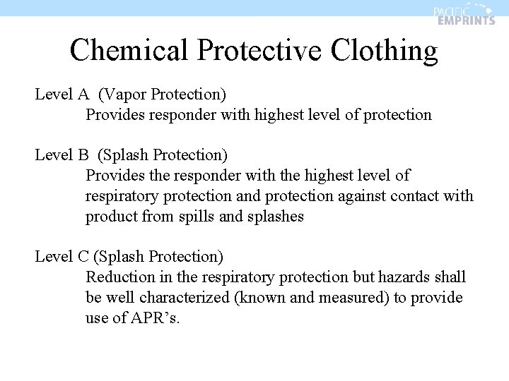 Chemical Protective Clothing Level A (Vapor Protection) Provides responder with highest level of protection