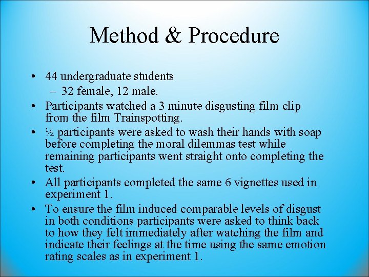 Method & Procedure • 44 undergraduate students – 32 female, 12 male. • Participants