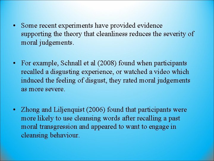  • Some recent experiments have provided evidence supporting theory that cleanliness reduces the