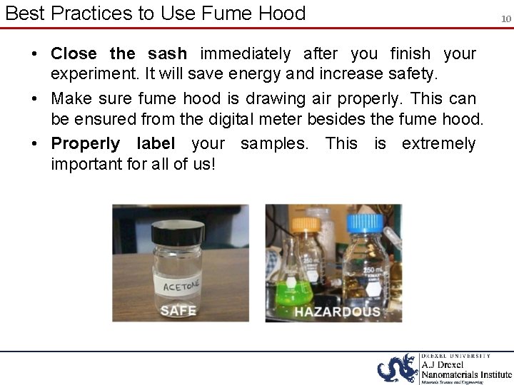 Best Practices to Use Fume Hood • Close the sash immediately after you finish