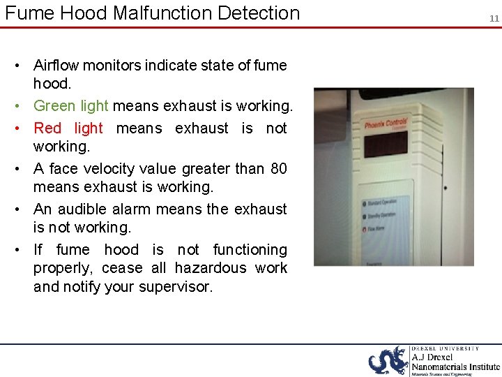Fume Hood Malfunction Detection • Airflow monitors indicate state of fume hood. • Green