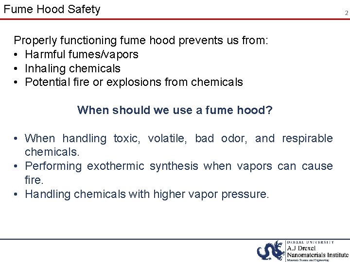 Fume Hood Safety Properly functioning fume hood prevents us from: • Harmful fumes/vapors •