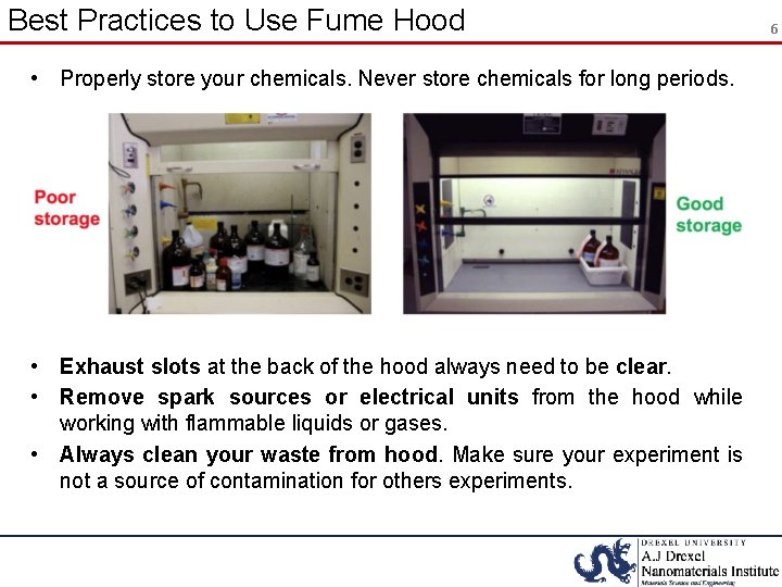 Best Practices to Use Fume Hood • Properly store your chemicals. Never store chemicals