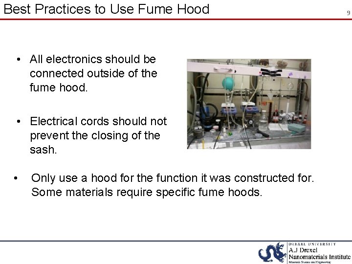 Best Practices to Use Fume Hood • All electronics should be connected outside of
