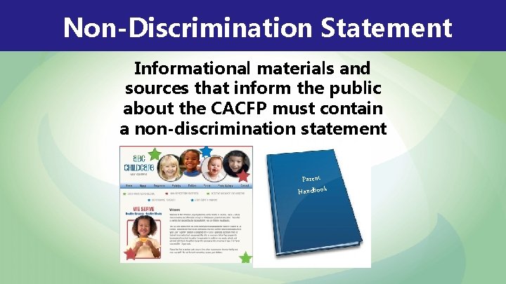 Non-Discrimination Statement Informational materials and sources that inform the public about the CACFP must