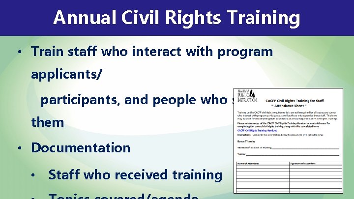 Annual Civil Rights Training • Train staff who interact with program applicants/ participants, and