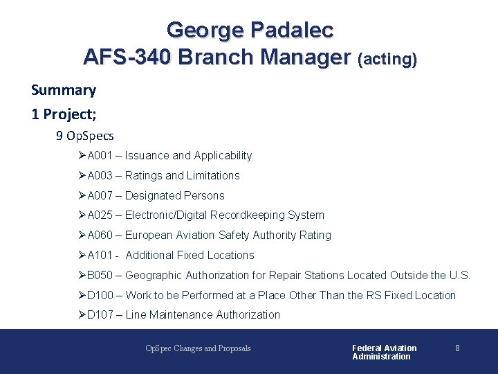 George Padalec AFS-340 Branch Manager (acting) Summary 1 Project; 9 Op. Specs ØA 001 George Padalec AFS-340 Branch Manager (acting) Summary 1 Project; 9 Op. Specs ØA 001