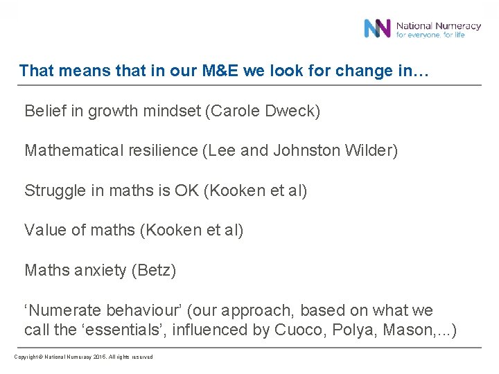 That means that in our M&E we look for change in… Belief in growth