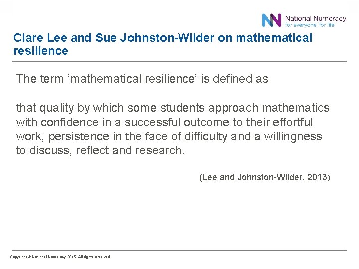 Clare Lee and Sue Johnston-Wilder on mathematical resilience The term ‘mathematical resilience’ is defined