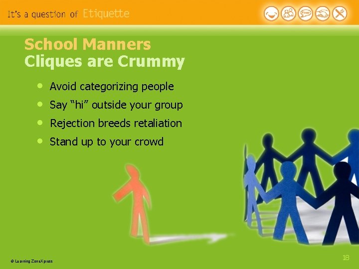 School Manners Cliques are Crummy • • Avoid categorizing people Say “hi” outside your School Manners Cliques are Crummy • • Avoid categorizing people Say “hi” outside your