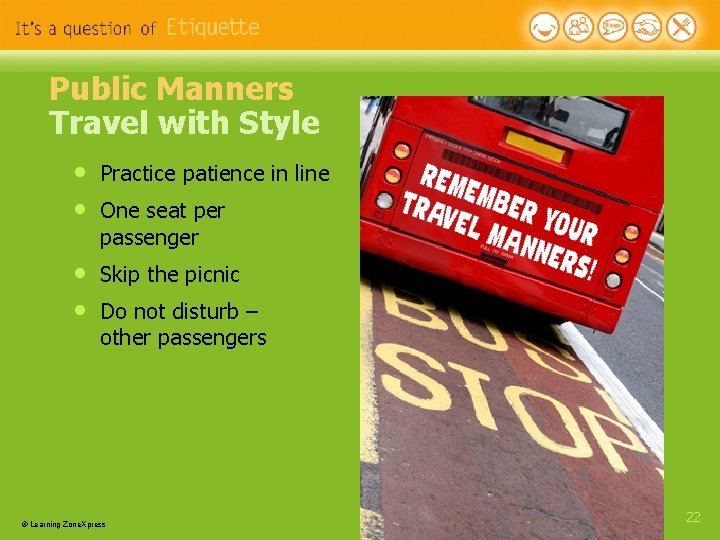 Public Manners Travel with Style • • Practice patience in line • • Skip Public Manners Travel with Style • • Practice patience in line • • Skip