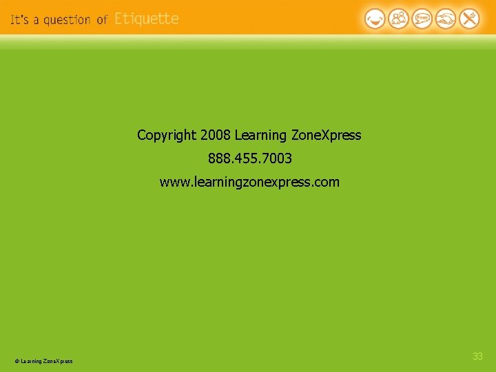 Copyright 2008 Learning Zone. Xpress 888. 455. 7003 www. learningzonexpress. com © Learning Zone. Copyright 2008 Learning Zone. Xpress 888. 455. 7003 www. learningzonexpress. com © Learning Zone.