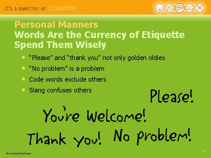 Personal Manners Words Are the Currency of Etiquette Spend Them Wisely • • “Please” Personal Manners Words Are the Currency of Etiquette Spend Them Wisely • • “Please”