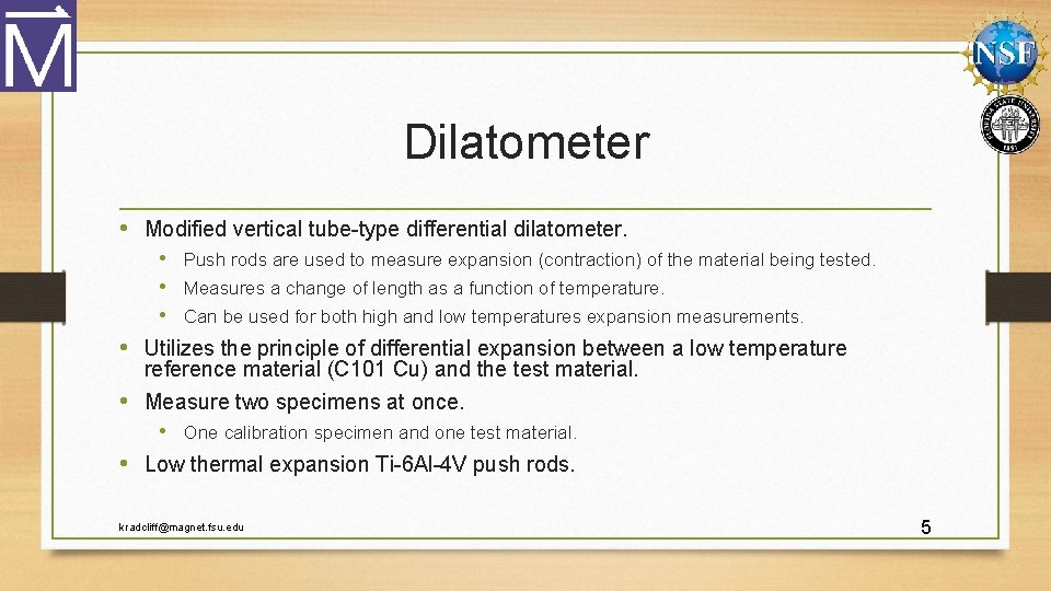 Dilatometer • Modified vertical tube-type differential dilatometer. • Push rods are used to measure Dilatometer • Modified vertical tube-type differential dilatometer. • Push rods are used to measure
