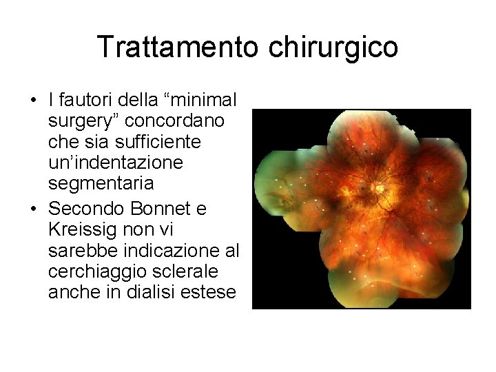 Trattamento chirurgico • I fautori della “minimal surgery” concordano che sia sufficiente un’indentazione segmentaria