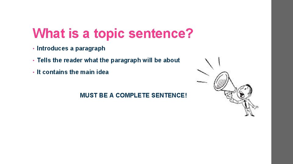 What is a topic sentence? • Introduces a paragraph • Tells the reader what