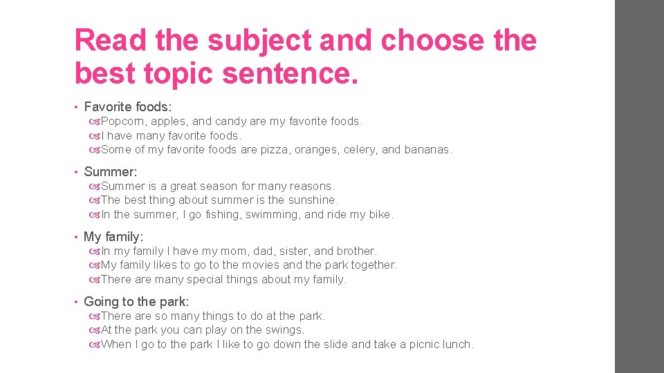 Read the subject and choose the best topic sentence. • Favorite foods: Popcorn, apples,