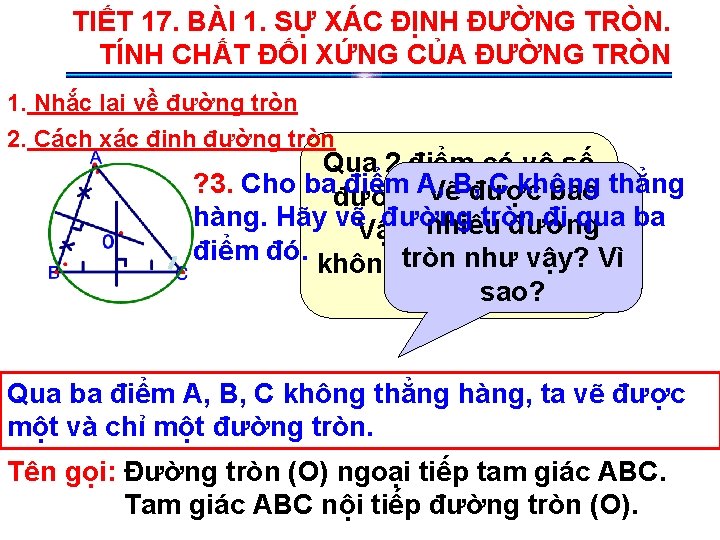 TIẾT 17. BÀI 1. SỰ XÁC ĐỊNH ĐƯỜNG TRÒN. TÍNH CHẤT ĐỐI XỨNG CỦA