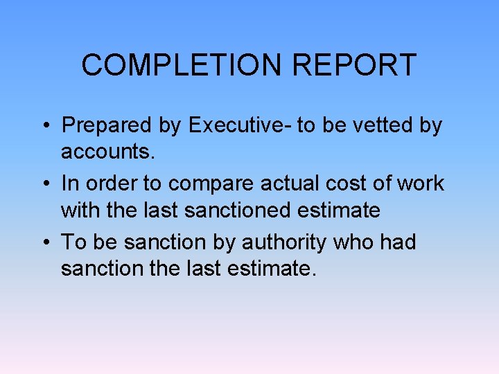 COMPLETION REPORT • Prepared by Executive- to be vetted by accounts. • In order COMPLETION REPORT • Prepared by Executive- to be vetted by accounts. • In order