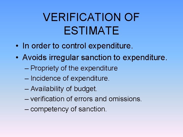 VERIFICATION OF ESTIMATE • In order to control expenditure. • Avoids irregular sanction to VERIFICATION OF ESTIMATE • In order to control expenditure. • Avoids irregular sanction to