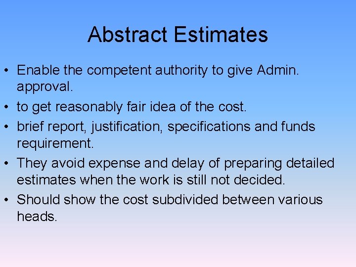 Abstract Estimates • Enable the competent authority to give Admin. approval. • to get Abstract Estimates • Enable the competent authority to give Admin. approval. • to get