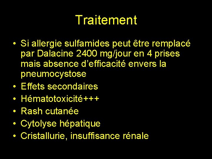 Traitement • Si allergie sulfamides peut être remplacé par Dalacine 2400 mg/jour en 4