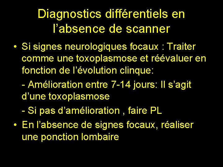 Diagnostics différentiels en l’absence de scanner • Si signes neurologiques focaux : Traiter comme